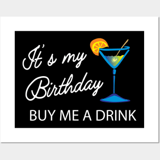 Birthday - It's my birthday buy me a drink Posters and Art